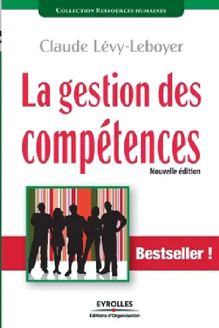 La gestion des compétences: Une démarche essentielle pour la compétitivité des entreprises ! by Lévy-Leboyer, Claude