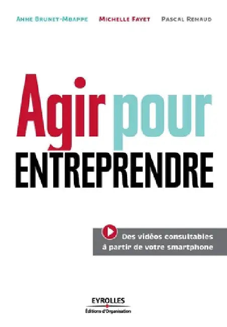 Agir pour entreprendre: 46 modules pour réussir by Fayet, Michelle