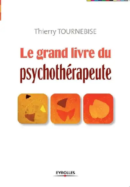 Le grand livre du psychothérapeute by Tournebise, Thierry