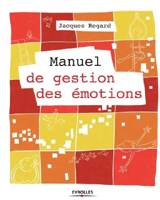 Manuel de gestion des émotions by Regard, Jacques