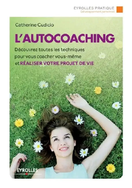 L'autocoaching: Découvrez toutes les techniques pour vous coacher vous-même et réaliser votre projet de vie. by Cudicio, Catherine