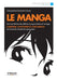 Le Manga: Une synthèse de référence qui éclaire en image by Chrysoline Canivet-Fovez
