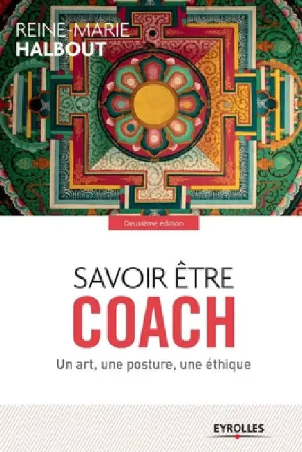 Savoir être coach: Un art, une posture, une éthique by Halbout, Reine-Marie