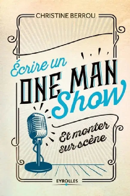 Ecrire un ONE MAN SHOW: Et monter sur scène by Berrou, Christine
