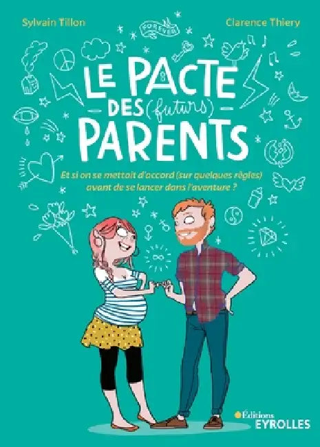 Le pacte des (futurs) parents: Et si on se mettait d'accord (sur quelques règles) avant de se lancer dans l'aventure ? by Sylvain Tillon, Clarence Thiery
