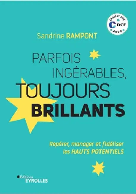 Parfois ingérables, toujours brillants: Repérer, manager et fidéliser les HAUTS POTENTIELS by Rampont, Sandrine