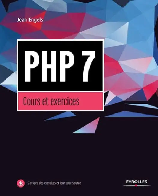 PHP7, Cours et exercices by Engels, Jean