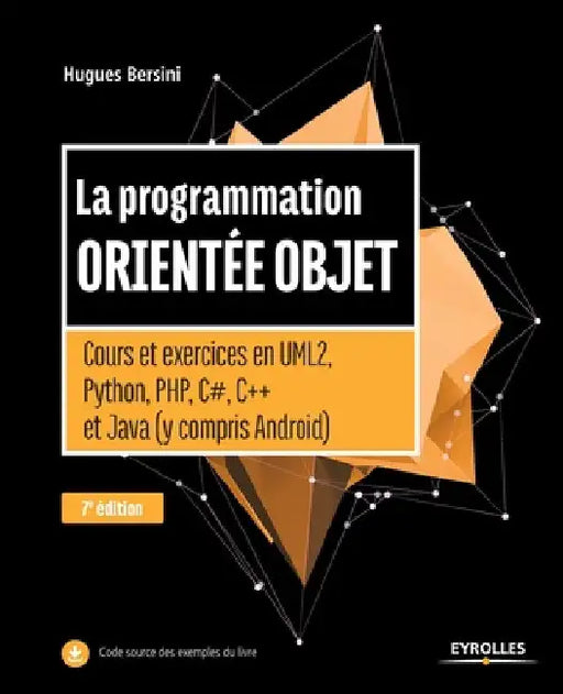 La programmation orientée objet: Cours et exercices en UML2, Python, PHP, C#, C++ et Java by Bersini, Hugues