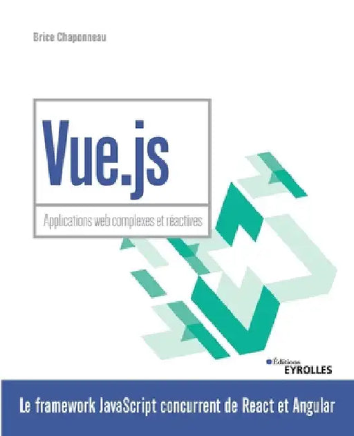Vue.js: Applications web complexes et réactives by Chaponneau, Brice