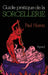 Guide pratique de la sorcellerie by Paul Huson