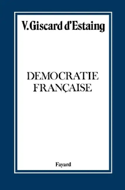 Démocratie française by Giscard d'Estaing-V