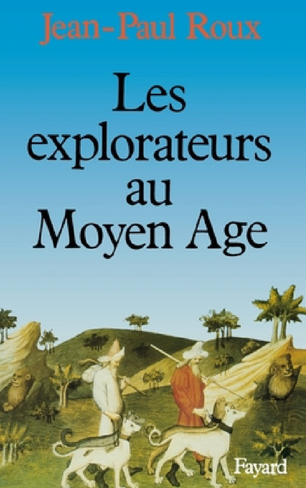 Les Explorateurs au Moyen Age by Roux-J P.