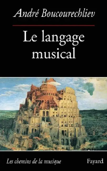 Le Langage musical by André Boucourechliev