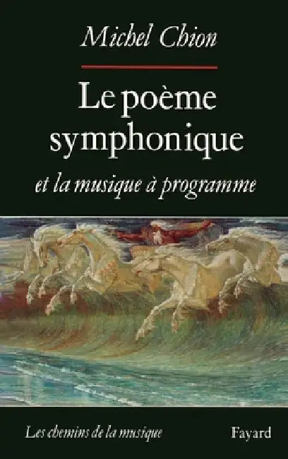 Le Poème symphonique et la musique à programme by Michel Chion