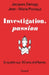 Investigation, passion by Derogy-J+pontaut-J M.
