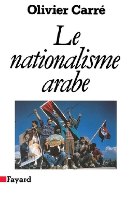 Le Nationalisme arabe by Carre-O