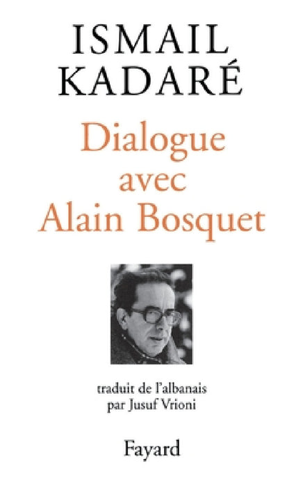 Dialogue avec Alain Bosquet by Kadare-I
