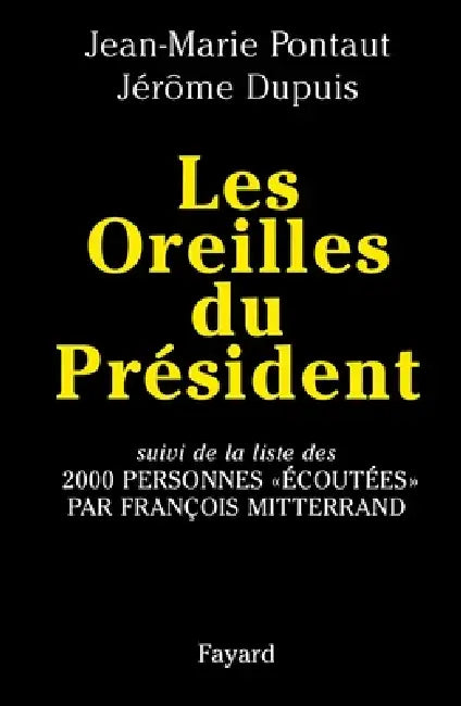 Les Oreilles du Président by Pontaut-J M+dupuis-J
