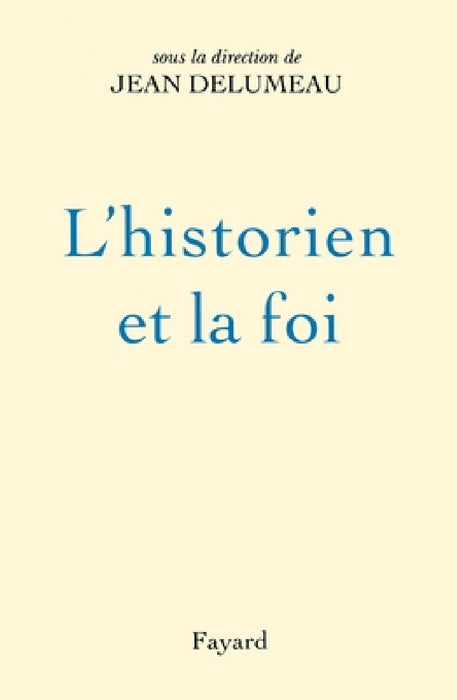 L'Historien et la foi by Delumeau-J
