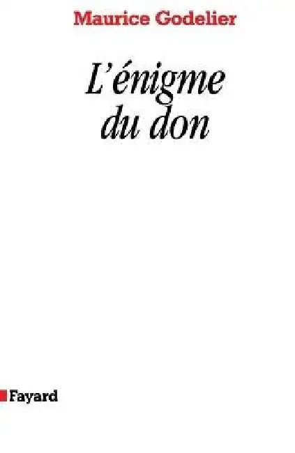 L Enigme Du Don by Maurice Godelier