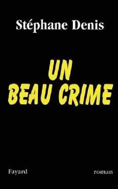 Un beau crime by Stéphane Denis