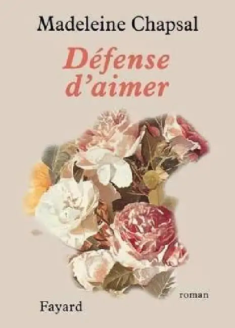 Défense d'aimer by Madeleine Chapsal