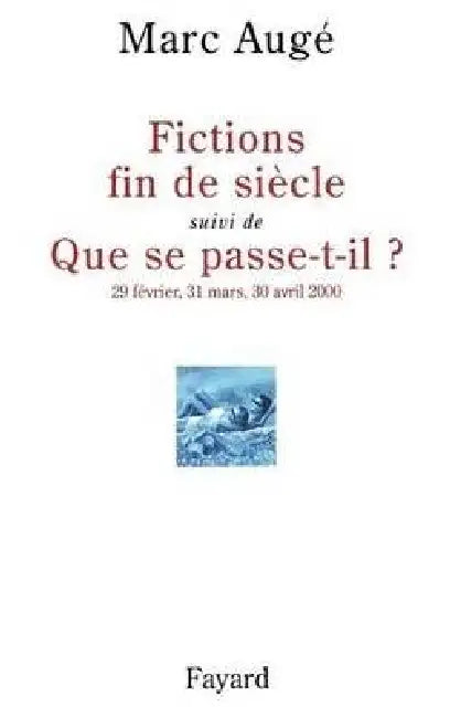Fictions de siècel suivi de Que se passe-t-il ?: 29 février, 31 mars, 30 avril 2000 by Marc Augé