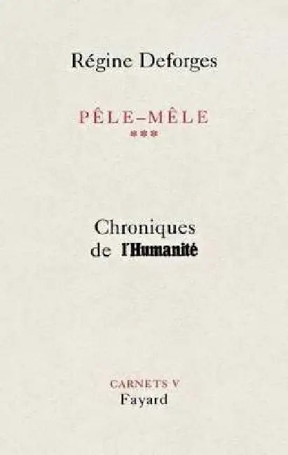 Pêle-Mêle Tome 3: Chroniques de l'Humanité - Carnets V by Régine Deforges