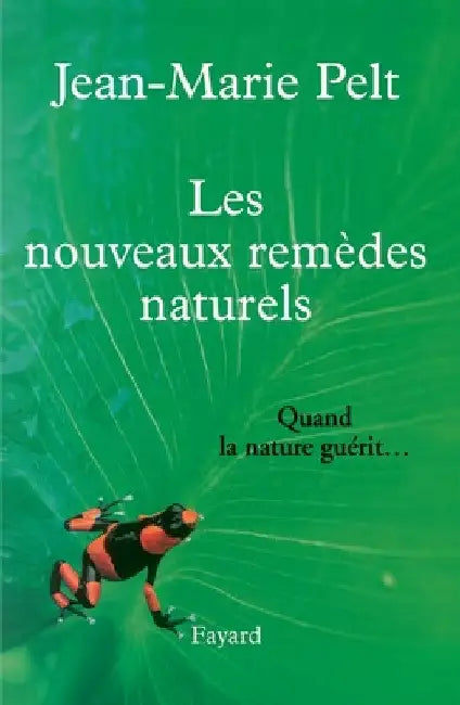 Les nouveaux remèdes naturels by Pelt-J M.