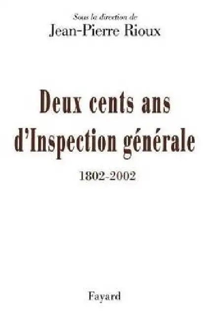 Deux cents ans d'Inspection générale (1802-2002) by Jean-Pierre Rioux