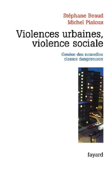 Violences urbaines, violence sociale by Beaud-S+pialoux-M