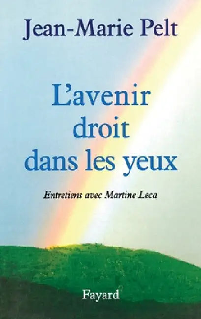 L'Avenir droit dans les yeux by Pelt-J M.