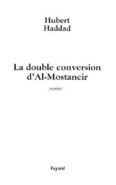 La double conversion d'Al-Mostancir by Hubert Haddad