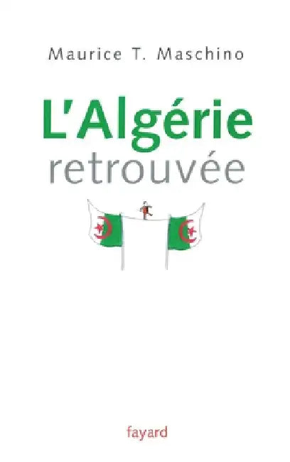 L'Algérie retrouvée by Maschino-M T.