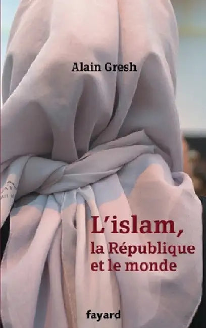 L'islam, la République et le monde by Gresh-A