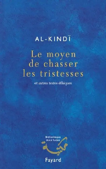 Le moyen de chasser les tristesses by Al-Kindî