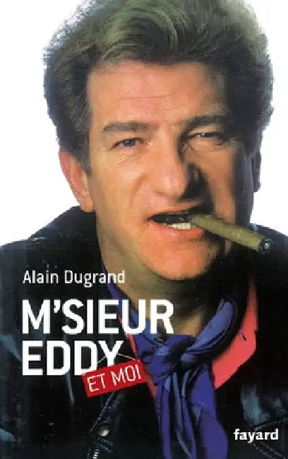M'sieur Eddy et moi by Alain Dugrand