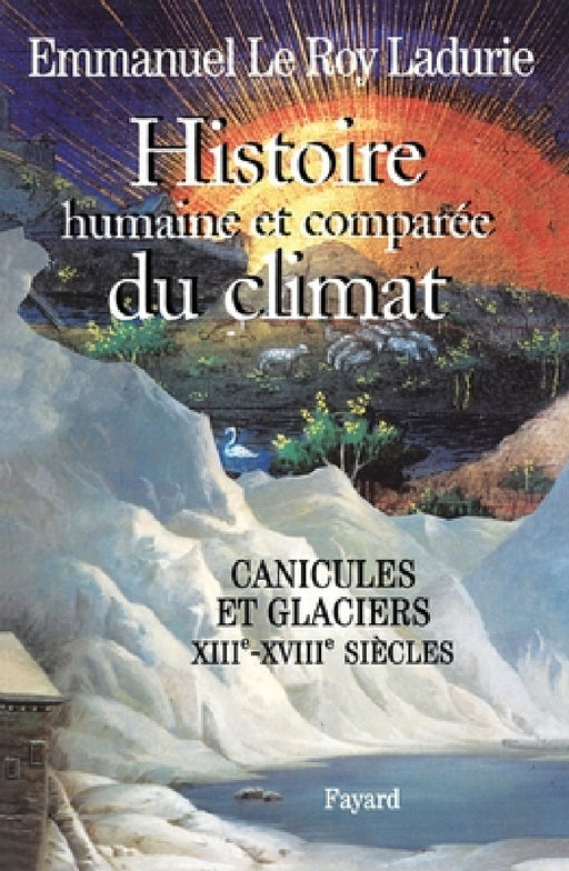 Histoire humaine et comparée du climat, volume 1 by Le Roy Ladurie-E