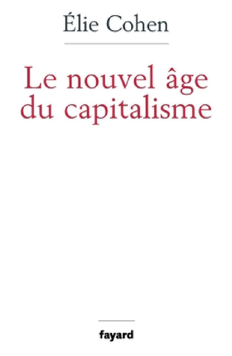 Le nouvel âge du capitalisme by Elie Cohen