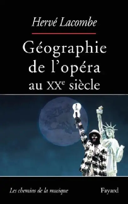 Géographie de l'opéra au XXe siècle by Hervé Lacombe