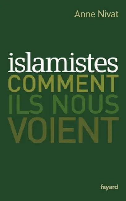 Islamistes: comment ils nous voient by Nivat-A