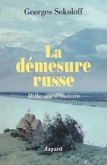 La démesure russe.Mille ans d'histoire by Georges Sokoloff