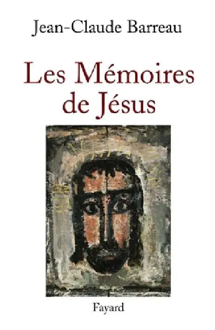 Les Mémoires de Jésus by Barreau-J C.