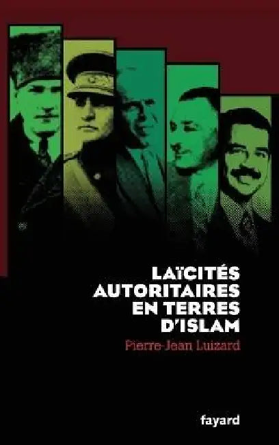 Laïcités autoritaires en terres d'Islam by Pierre-Jean Luizard