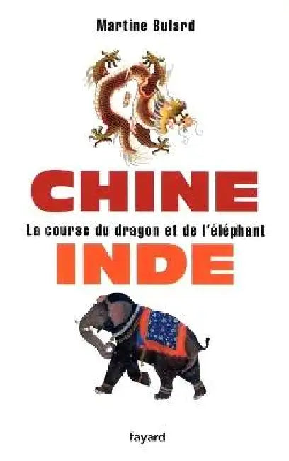 Chine, Inde: la course du dragon et de l'éléphant by Martine Bulard