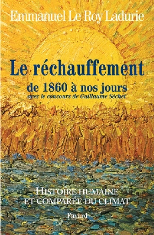 Histoire humaine et comparée du climat TOME 3 1860-2008 by Le Roy Ladurie-E