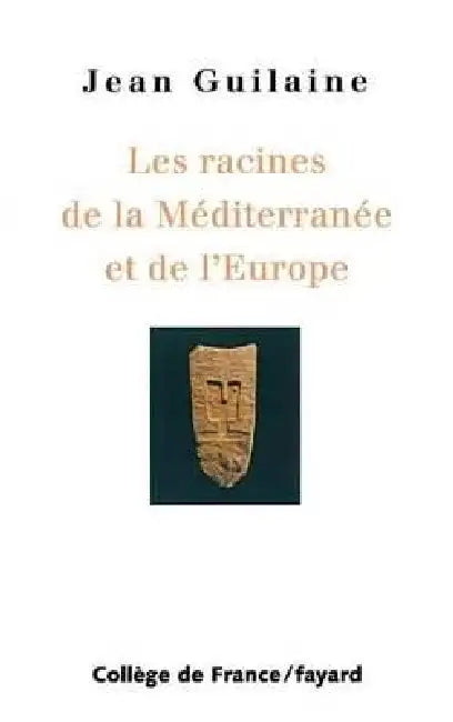 Racines de la Méditerranée et de l'Europe by Jean Guilaine