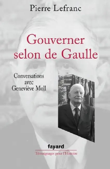 Gouverner selon de Gaulle by Geneviève Moll, Pierre Lefranc