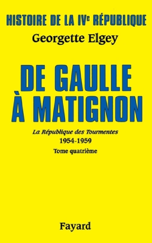 Histoire de la IVe République Vol.6. De Gaulle à Matignon by Elgey-G