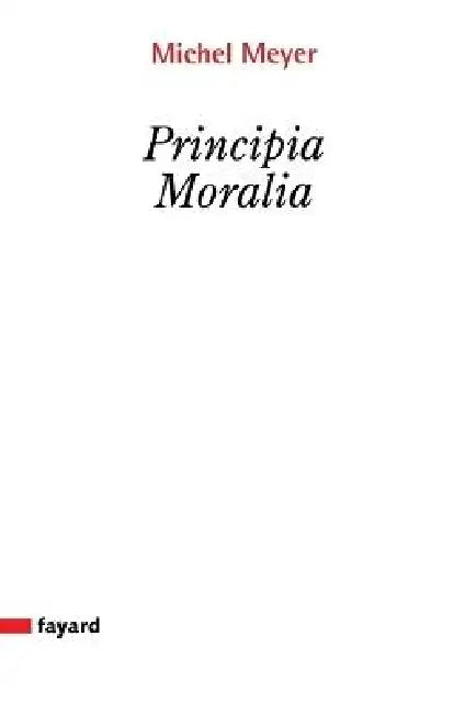 Principia moralia by Michel Meyer